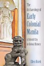 The Archaeology of Early Colonial Manila