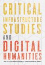 Critical Infrastructure Studies and Digital Humanities