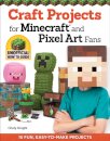 Craft Projects for Minecraft and Pixel Art Fans