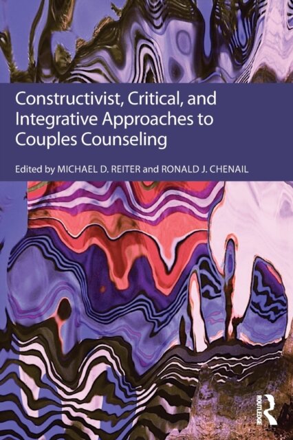 Constructivist, Critical, And Integrative Approaches To Couples Counseling