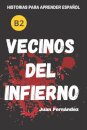 Vecinos del infierno - A Short Story in Spanish for Intermediate and Advanced Learners