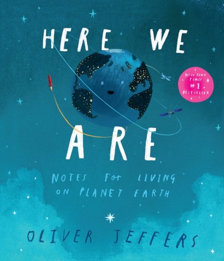 Here We Are: Notes For Living On Planet Earth