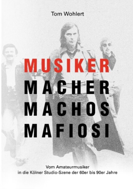 Musiker Macher Machos Mafiosi