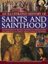 Illustrated History of Saints & Sainthood