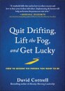 Quit Drifting, Lift the Fog, and Get Lucky