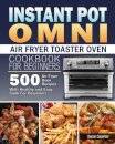 Instant Pot Omni Air Fryer Toaster Oven Cookbook for Beginners