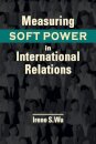 Measuring Soft Power in International Relations