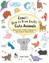 Kawaii: How to Draw Really Cute Animals
