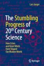 The Stumbling Progress of 20th Century Science