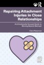 Repairing Attachment Injuries in Close Relationships