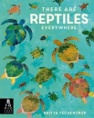 There Are Reptiles Everywhere