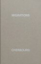 MIGRATIONS, CHERBOURG