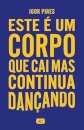 Este é um corpo que cai mas continua dançando (TCD)