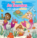 Mil Cores: Sereias Com o Pincel Mágico