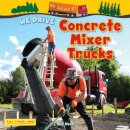 We Drive Concrete Mixer Trucks