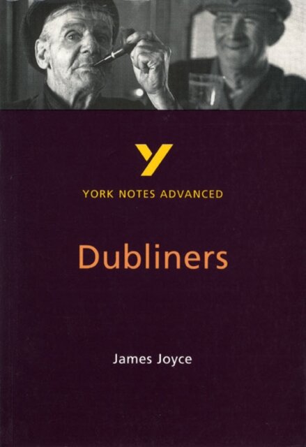 Dubliners (York Notes Advanced) English Literature Study Guide - for 2026, 2027 exams