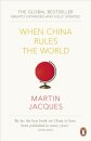 When China Rules The World : The Rise of the Middle Kingdom and the End of the Western World