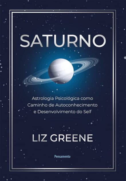 Saturno: Astrologia Psicológica Como Caminho De Autoconhecimento e Desenvolvimento do Self