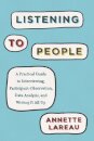 Listening to People : A Practical Guide to Interviewing, Participant Observation, Data Analysis, and Writing It All Up