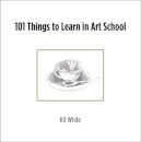101 Things to Learn in Art School