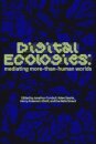 Digital Ecologies