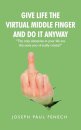 Give Life the Virtual Middle Finger and Do It Anyway