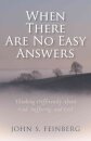 When There Are No Easy Answers – Thinking Differently About God, Suffering and Evil, and Evil