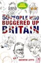50 People Who Buggered Up Britain