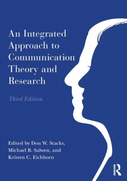 An Integrated Approach to Communication Theory and Research