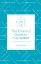 The Emerald Guide to Max Weber