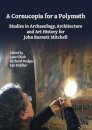 A Cornucopia for a Polymath: Studies in Archaeology, Architecture and Art History for John Burnett Mitchell
