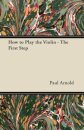 How to Play the Violin - The First Step