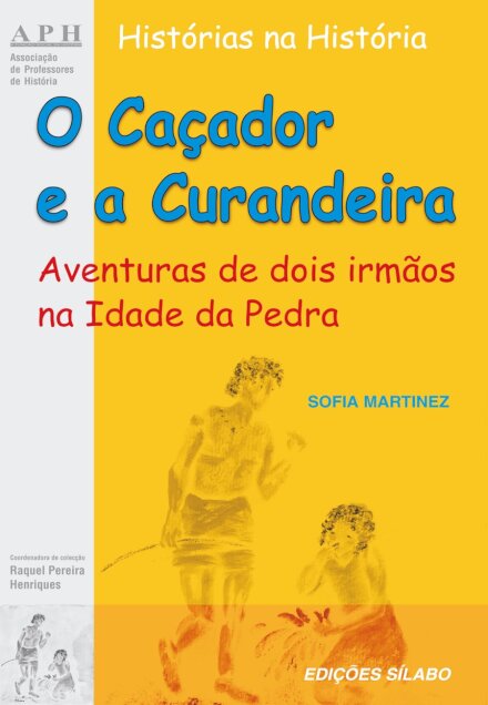 O Caçador e a Curandeira - Aventuras de dois irmãos na Idade da Pedra