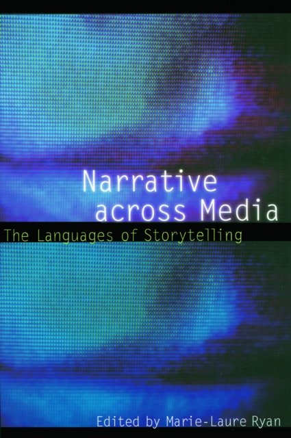Narrative Across Media. The languages of Storytelling