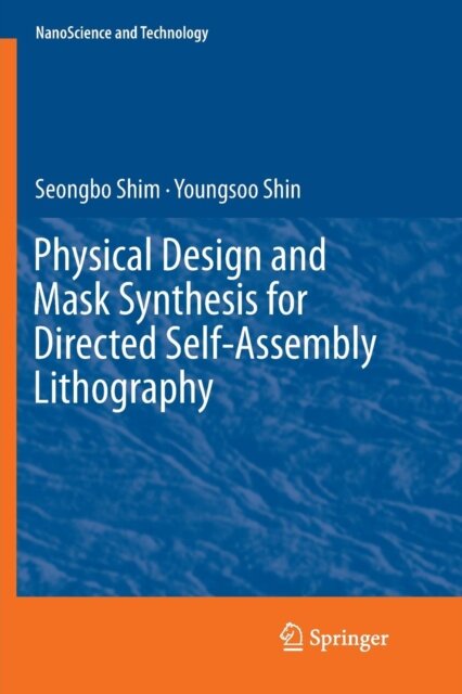 Physical Design and Mask Synthesis for Directed Self-Assembly Lithography