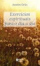 Exercícios Espirituais Para O Dia A Dia