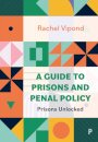 A Guide to Prisons and Penal Policy