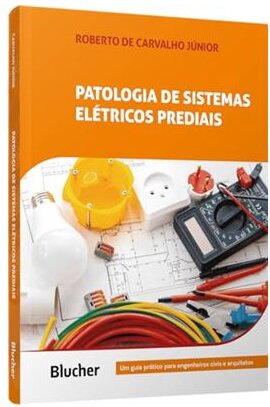 Patologia de sistemas elétricos prediais: um guia prático pa