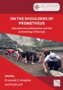 On the Shoulders of Prometheus: International Collaboration and the Archaeology of Georgia