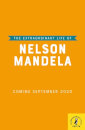 The Extraordinary Life Of Nelson Mandela