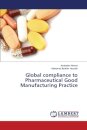 Global compliance to Pharmaceutical Good Manufacturing Practice