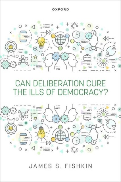 Can Deliberation Cure the Ills of Democracy?