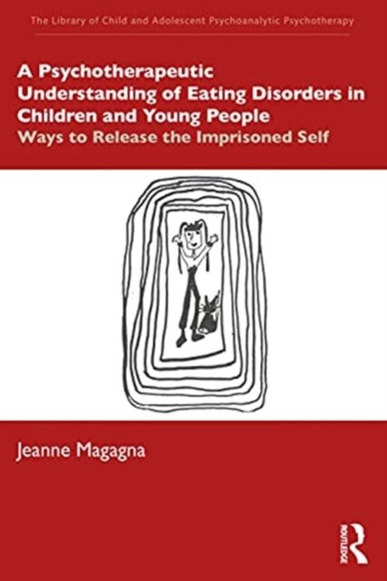 A Psychotherapeutic Understanding of Eating Disorders in Children and Young People