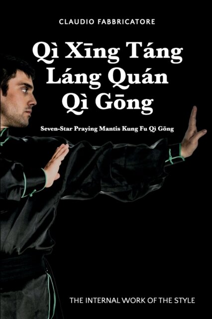 Q? Xīng T?ng L?ng Qu?n Q? Gōng - Seven-Star Praying Mantis Kung Fu Q? Gōng