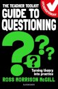 The Teacher Toolkit Guide to Questioning