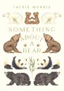 Something About A Bear
