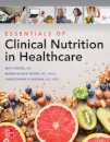 Essentials of Clinical Nutrition in Healthcare