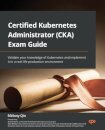 Certified Kubernetes Administrator (CKA) Exam Guide