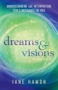 Dreams and Visions – Understanding and Interpreting God`s Messages to You