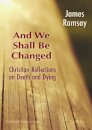 And We Shall Be Changed